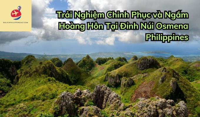 Trải Nghiệm Chinh Phục và Ngắm Hoàng Hôn Tại Đỉnh Núi Osmena Philippines