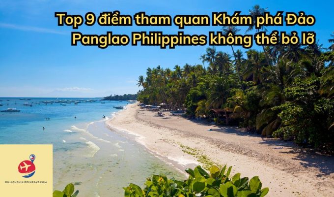 Top 9 điểm tham quan Khám phá Đảo Panglao Philippines không thể bỏ lỡ