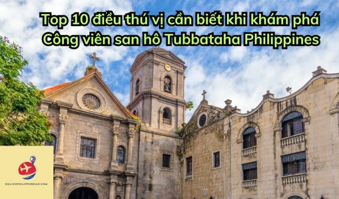 Nhà Thờ San Agustin Philippines: Khám phá điểm du lịch nổi tiếng ở Philippines