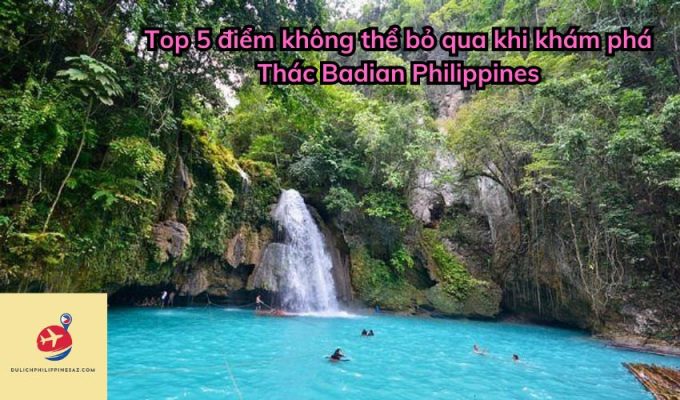 Top 5 điểm không thể bỏ qua khi khám phá Thác Badian Philippines