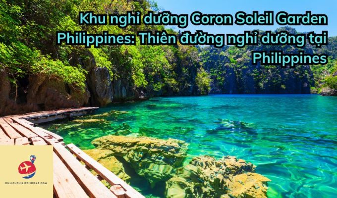 Khu nghỉ dưỡng Coron Soleil Garden Philippines: Thiên đường nghỉ dưỡng tại Philippines