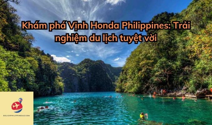 Khám phá Vịnh Honda Philippines: Trải nghiệm du lịch tuyệt vời