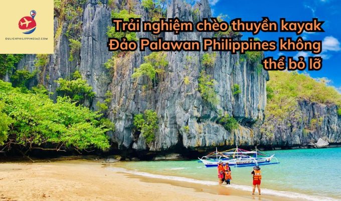 Trải nghiệm chèo thuyền kayak Đảo Palawan Philippines không thể bỏ lỡ