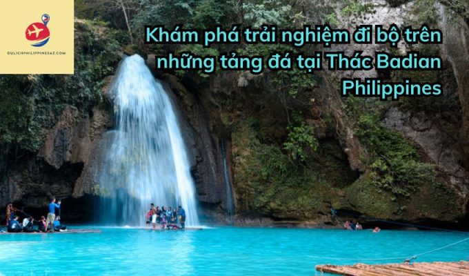 Khám phá trải nghiệm đi bộ trên những tảng đá tại Thác Badian Philippines