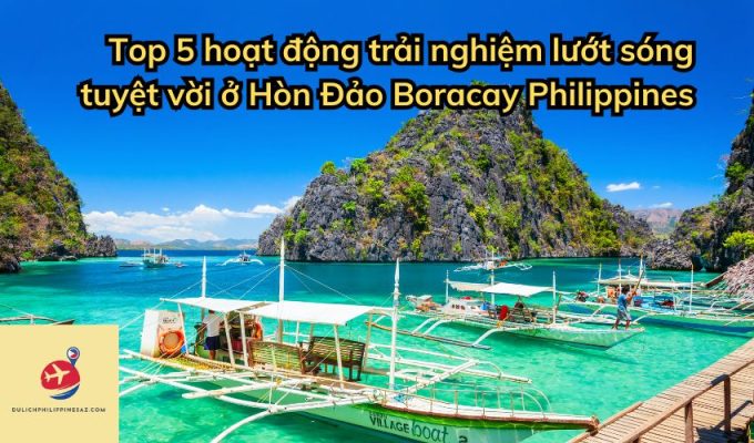 Top 5 hoạt động trải nghiệm lướt sóng tuyệt vời ở Hòn Đảo Boracay Philippines